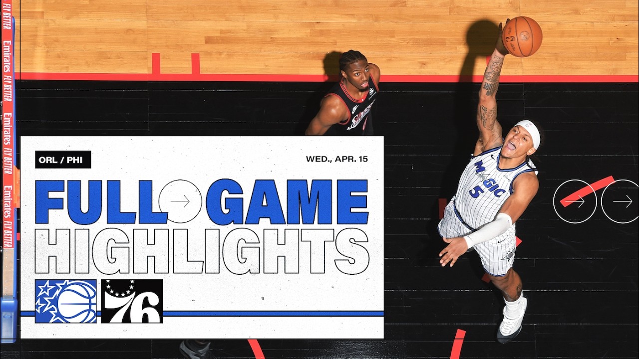 R&eacute;sum&eacute; complet du match : Orlando Magic contre Philadelphia 76ers, 15/04/2026