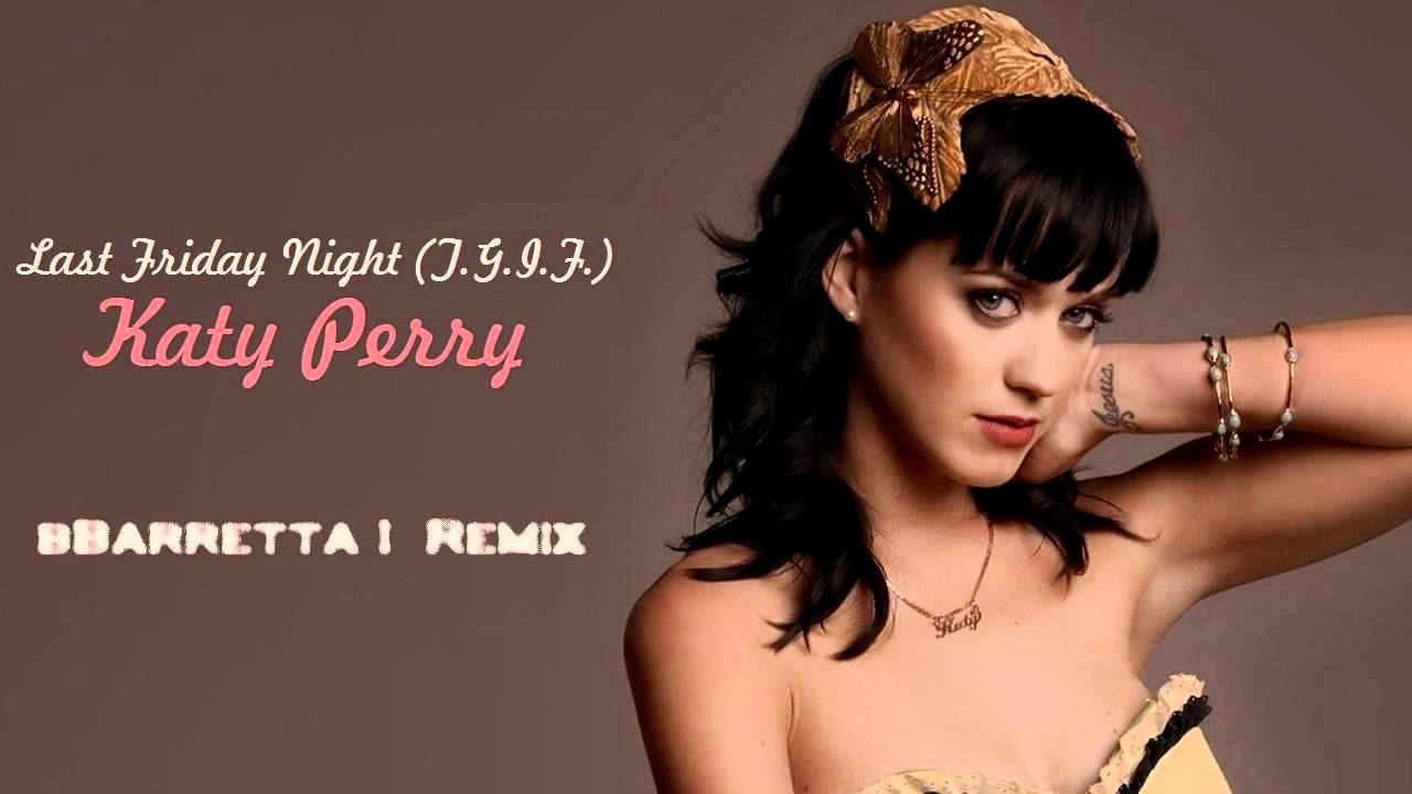 Last Friday Night (T.G.I.F.) [Summer 2011 House Remix] - Katy Perry