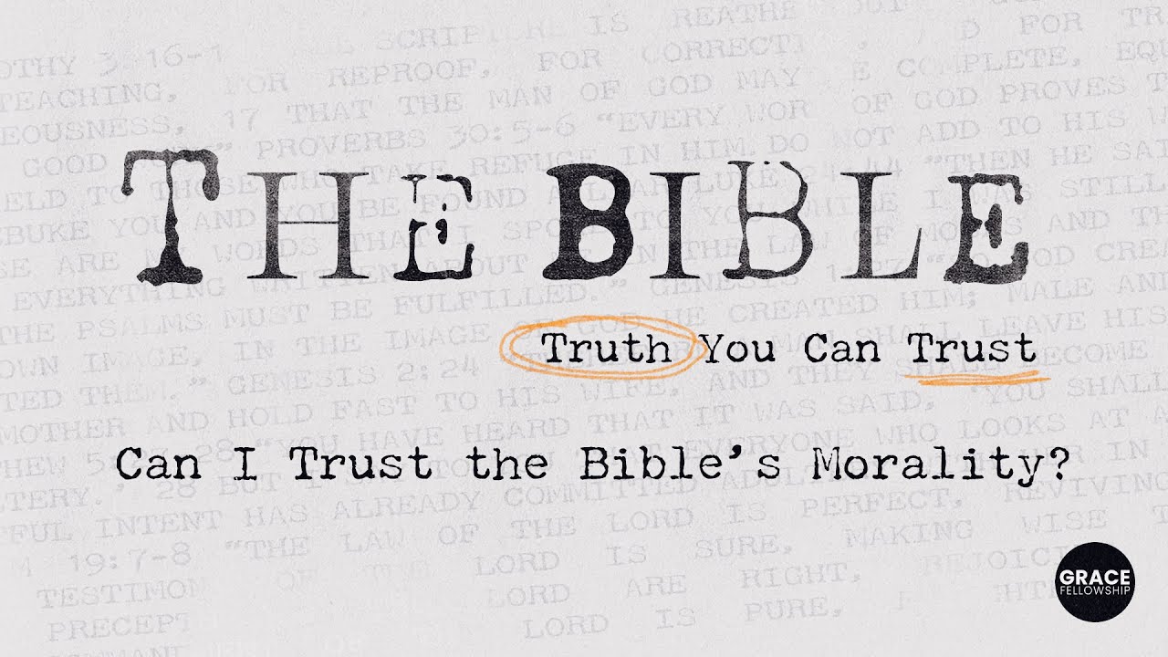 The Bible: Truth You Can Trust: Can I Trust the Bible's Morality? - Full Service