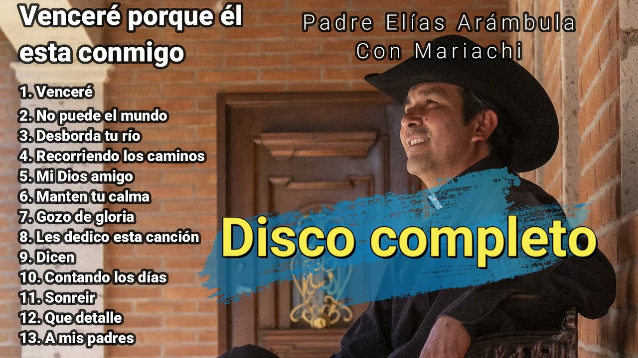 DISCO COMPLETO - Venceré porque el esta conmigo - Padre Elías Arambula con Mariachi