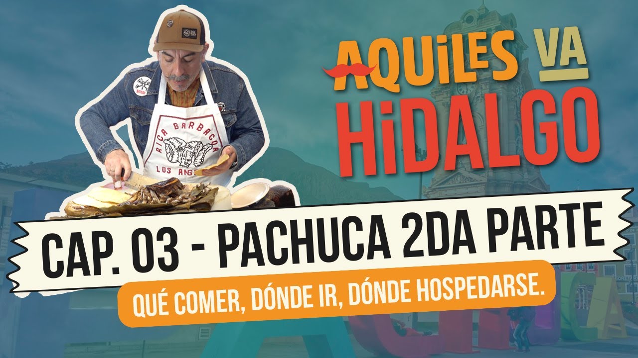 ¿Que comer en Pachuca? - ¡Aquiles va Hidalgo!