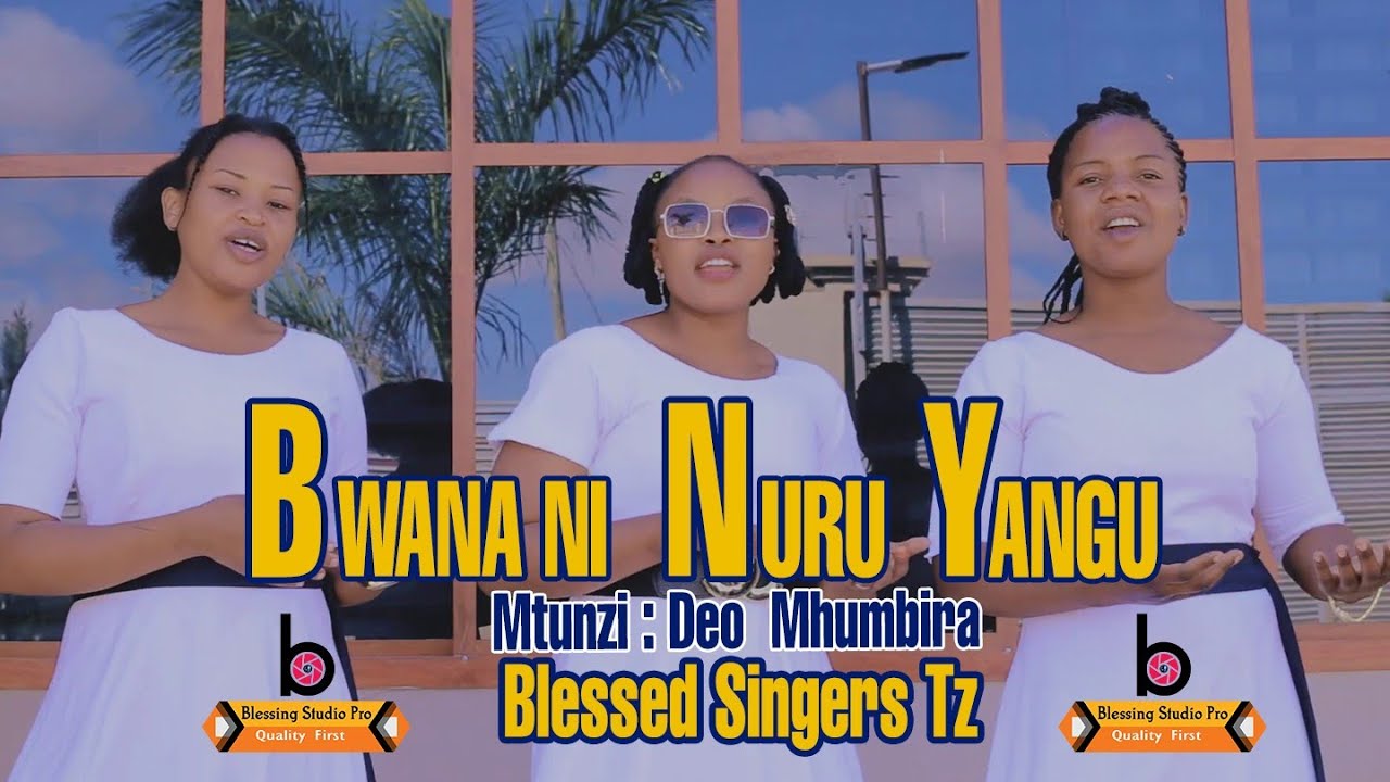 BWANA NI NURU YANGU - Blessed Singers, Mtunzi : Deo Mhumbira