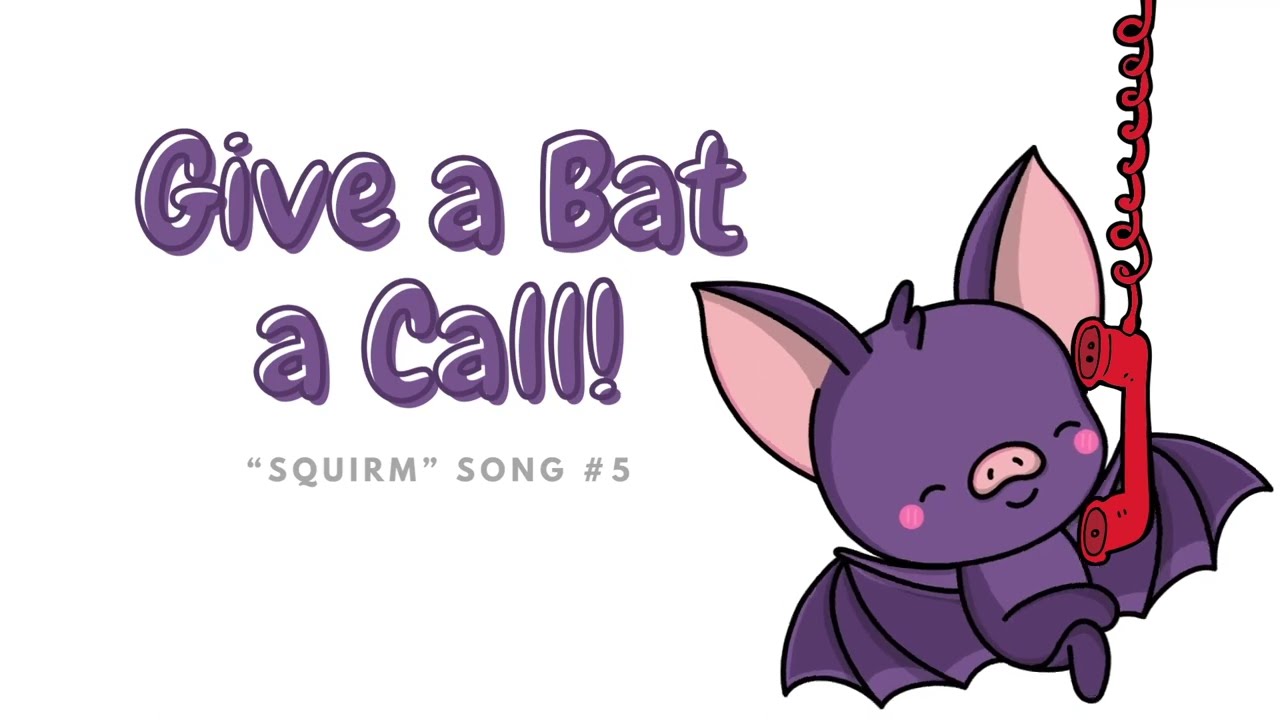 Give A Bat A Call - Squirm! - Lyrics