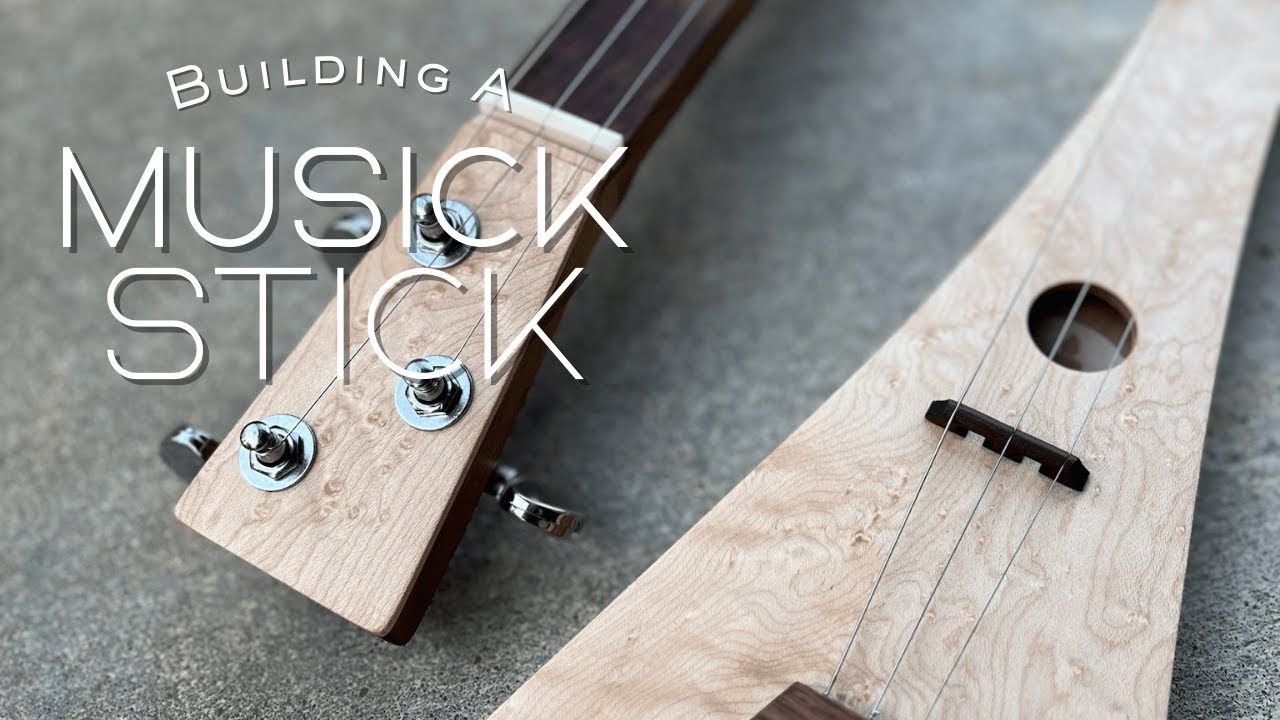 Building a Musick Stick.