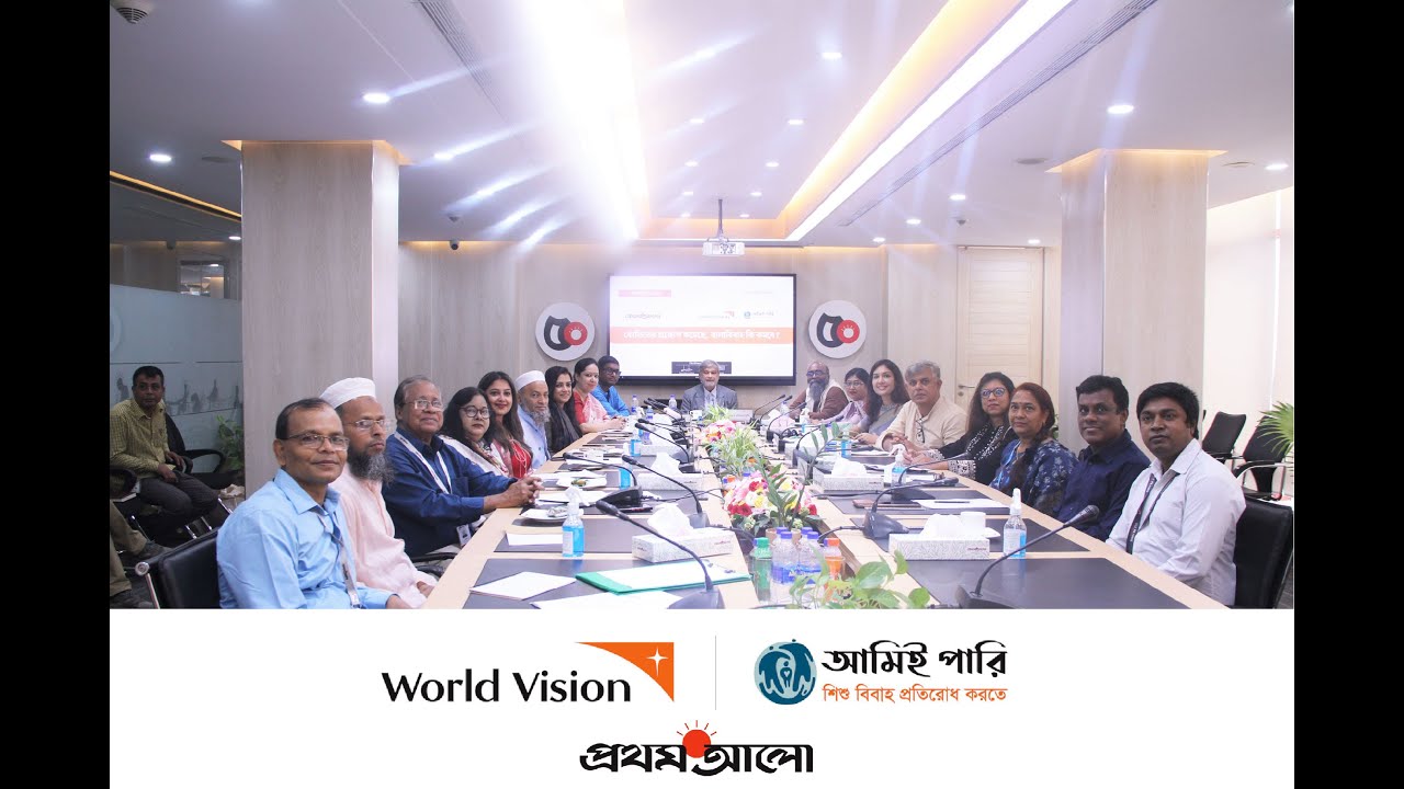 World Vision Bangladesh and Prothom Alo Dialogue on Ending Child Marriage