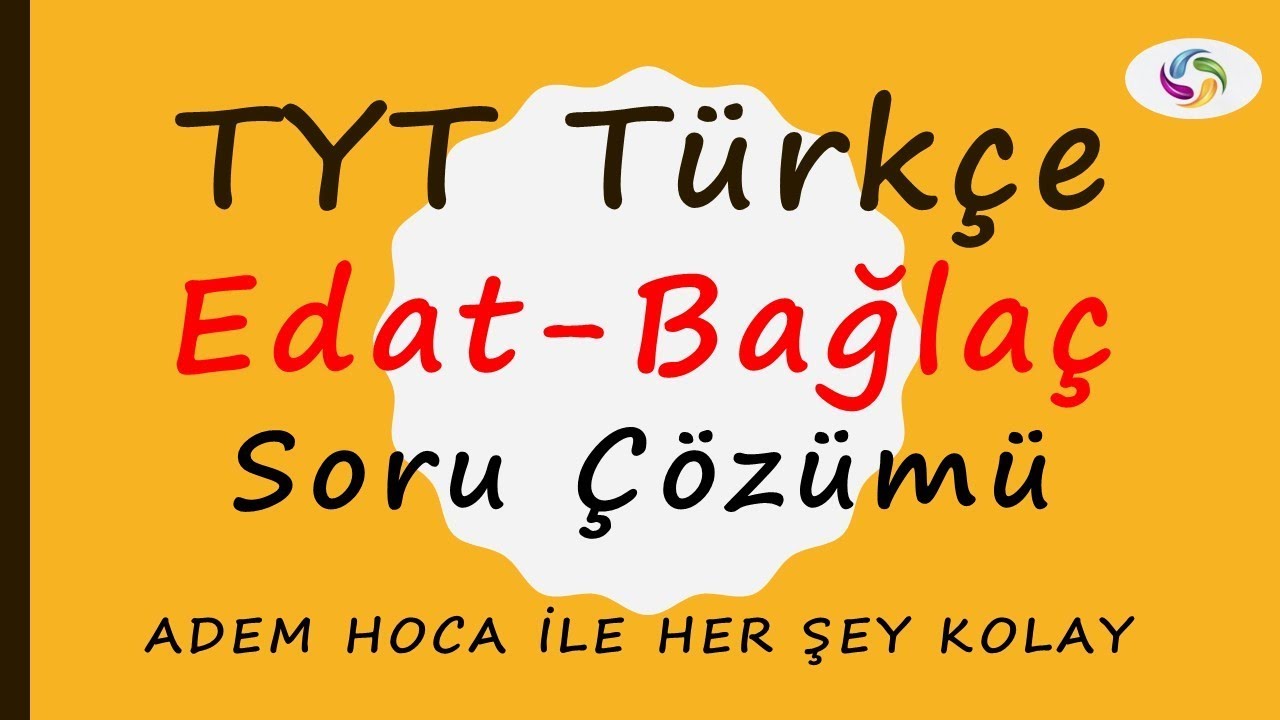 TYT TÜRKÇE SÖZCÜK TÜRLERİ EDAT, BAĞLAÇ SORU ÇÖZÜMÜ