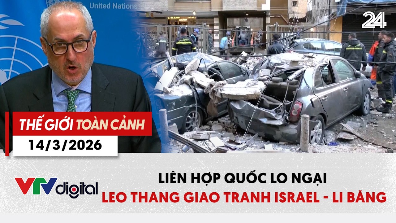 Thế giới toàn cảnh 14/3: Liên hợp quốc lo ngại leo thang giao tranh Israel - Li Băng | VTV24