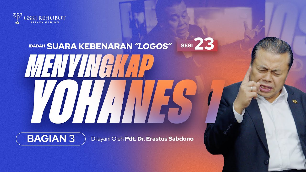 LOGOS (23) : MENYINGKAP YOHANES 1 : Bag. 3 | Pdt. Dr. Erastus Sabdono | 29 Ags 2023 | 18.30 WIB