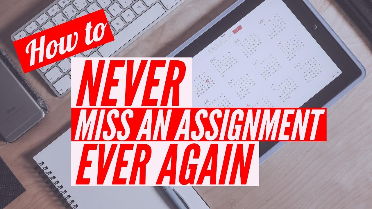 Organize, Plan, & Study: How to Never Miss an Assignment Ever Again as a Student | Think It Clear