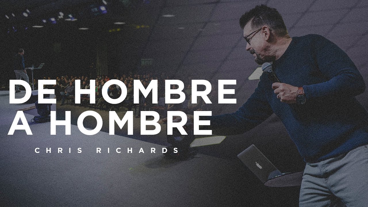 Chris Richards - Conferencia de Hombre a Hombre (1 plenaria)