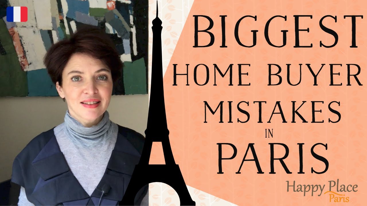 Biggest First Time Home Buyer Mistakes | Buying Property in Paris