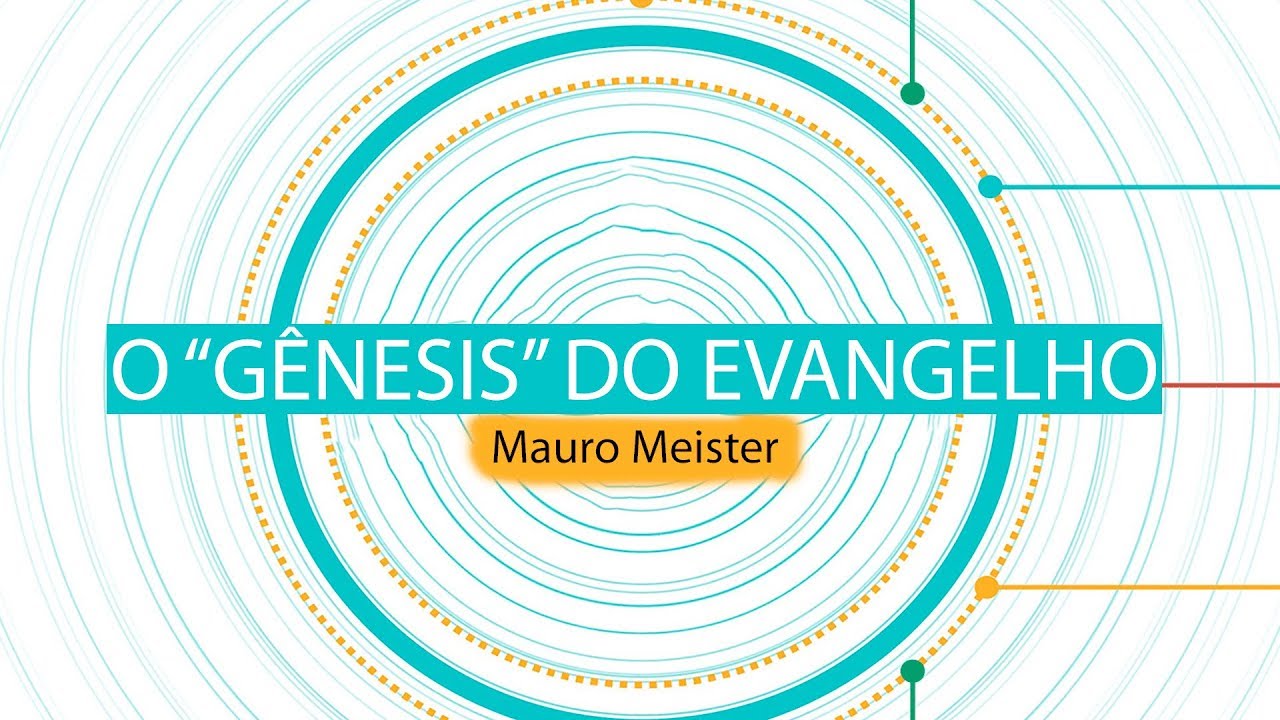O “Gênesis” do Evangelho | Mauro Meister