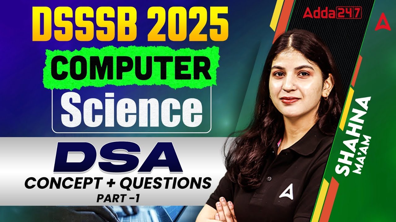 DSSSB 2025 Computer Science  | DSA Concept+ Questions Part-1 | By Sahana Bee