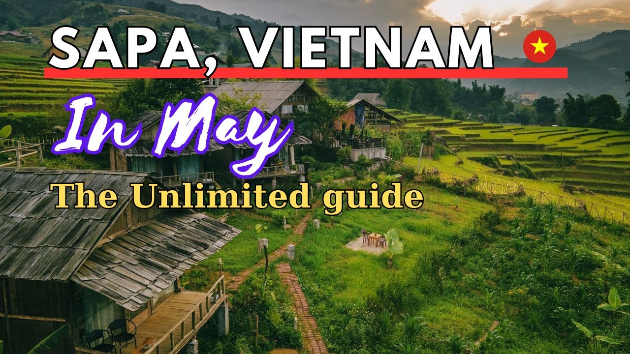 Сапа в мае: путеводитель Unlimited Guide, лучшее время для посещения Сапы, Вьетнам