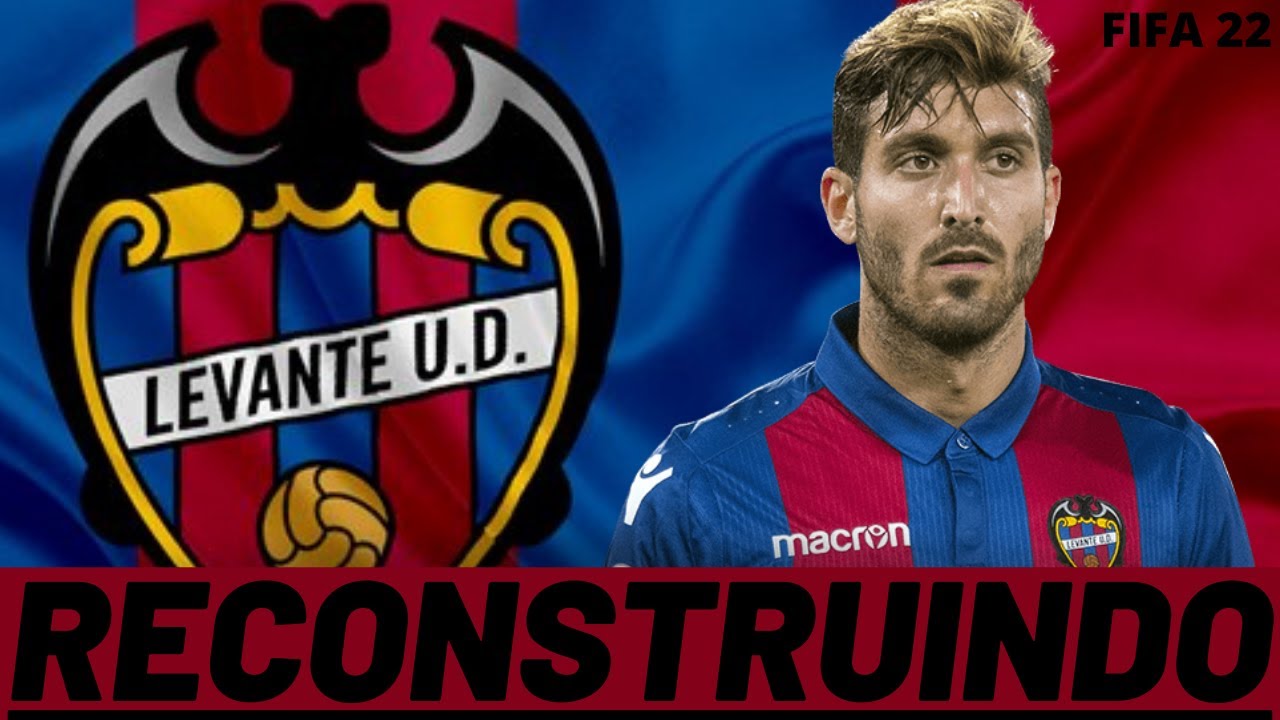 RECONSTRUINDO O LEVANTE UD! FIFA 22 - MODO CARREIRA