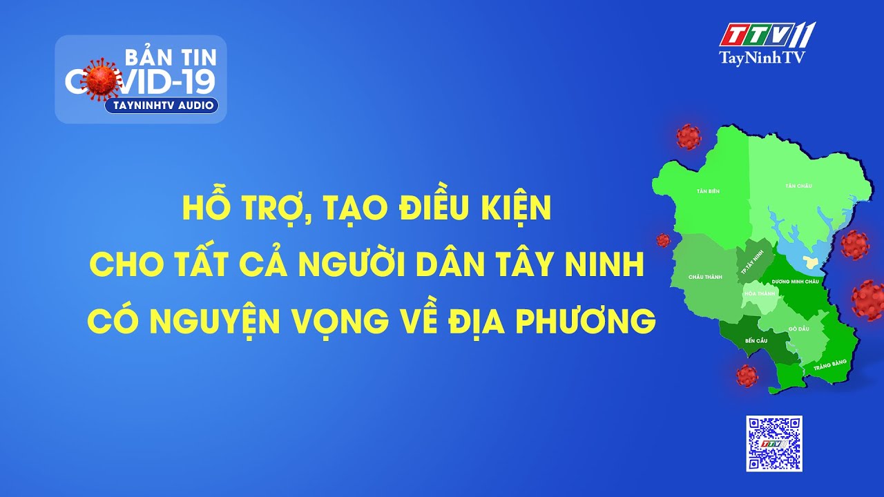 TÂY NINH: ĐÓN TẤT CẢ NGƯỜI DÂN CÓ NGUYỆN VỌNG TRỞ VỀ ĐỊA PHƯƠNG | Tin tức hôm nay | TayNinhTVAudio