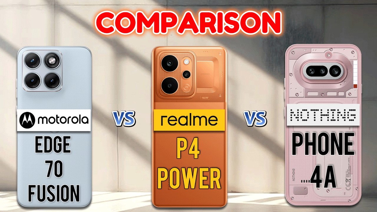 Motorola Edge 70 Fusion vs realme P4 Power vs  Nothing Phone 4a