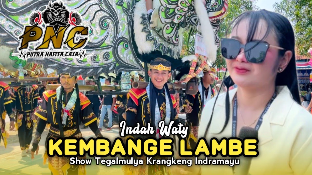 KEMBANGE LAMBE • INDAH WATY • PUTRA NAFITA CAYA • Show Tegalmulya Krangkeng Indramayu