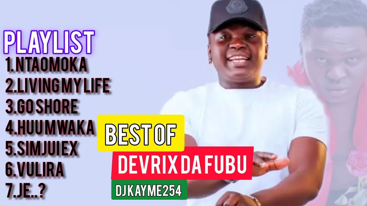 BEST OF DEVRIX DA FUBU (OFFICIAL  VIDEO )MIX 2025_NTAOMOKA_HUU MWAKA_GO SHORE_VULIRA -DJ KAYME254