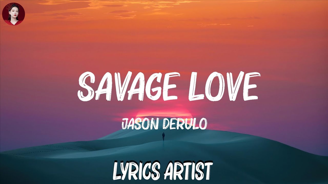 Jason Derulo - SAVAGE LOVE (Lyrics) Prod. Jawsh 685 | Maroon 5, Wiz Khalifa, Ed Sheeran,... Mix Ly