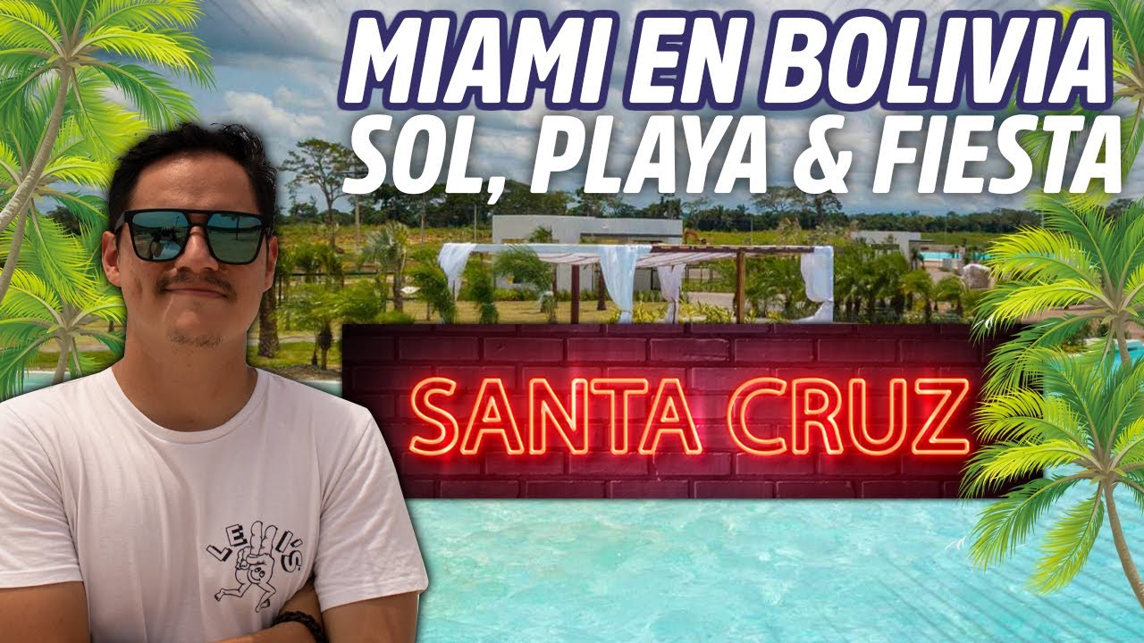 Así se VIVE EN LA MIAMI DE BOLIVIA - SANTA CRUZ | FIESTAS🍻, PLAYA 🌊 Y SOL ☀️