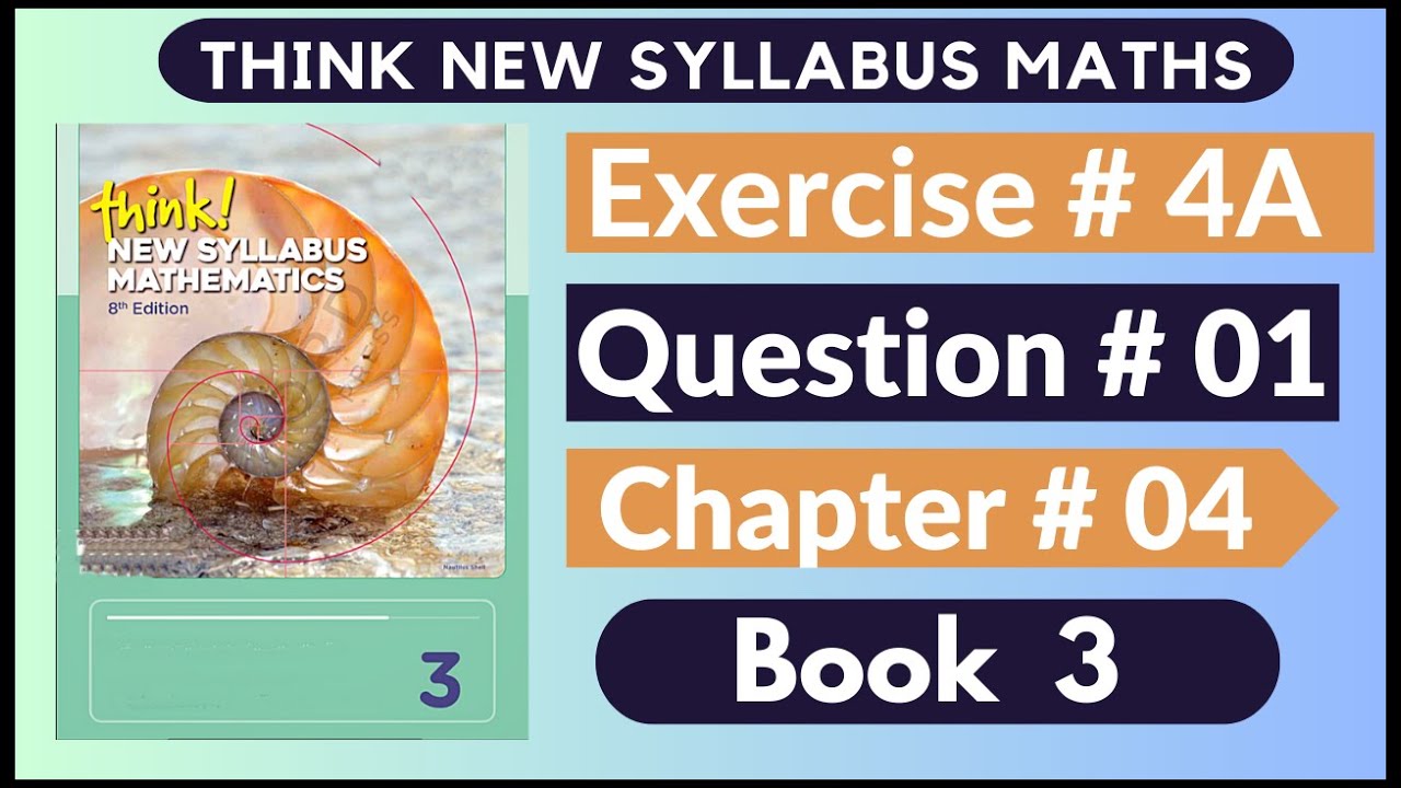 Exercise 4a Question no 01 Think New Syllabus Mathematics 8th Edition Solutions | Book 3 | D3 Ch#4