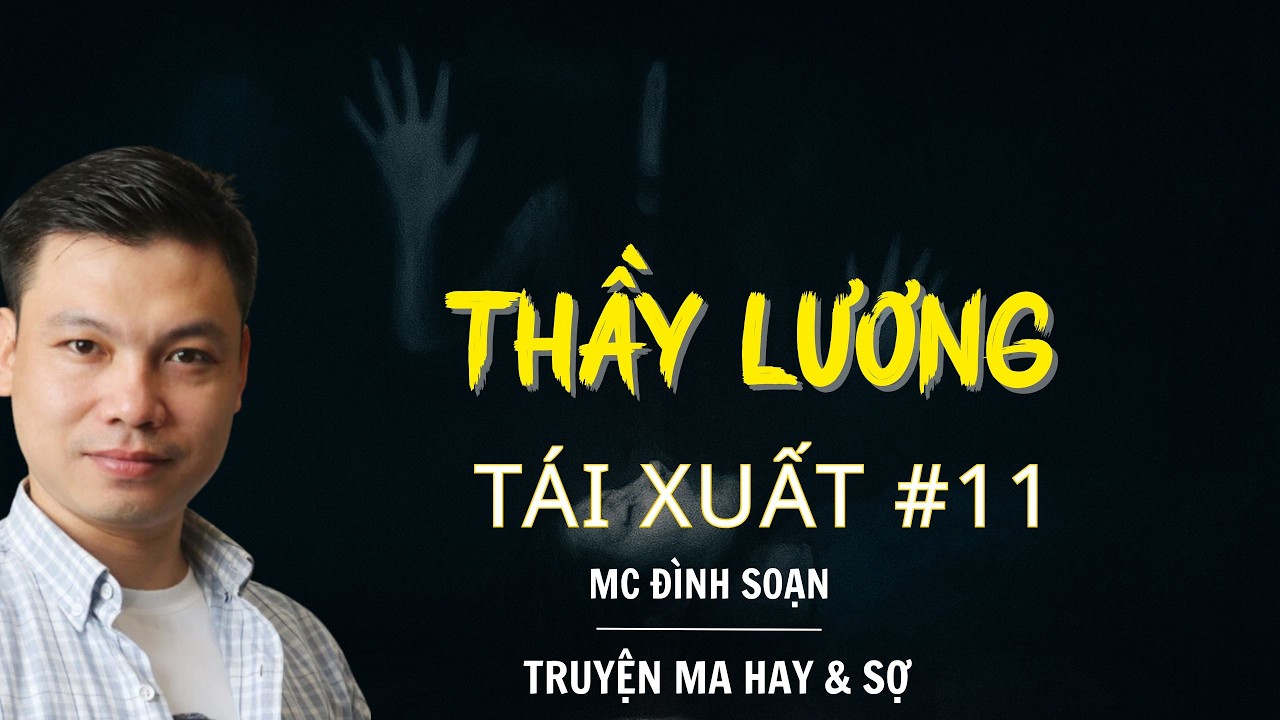 RADIO CHUYỆN MA : THẦY LƯƠNG TÁI XUẤT #11 | CHUYỆN MA MC ĐÌNH SOẠN KỂ.