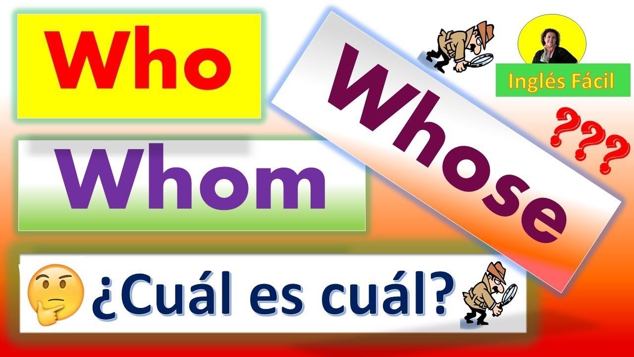 Whom y Whose, significado y usos, explicado sencillo - Inglés Fácil
