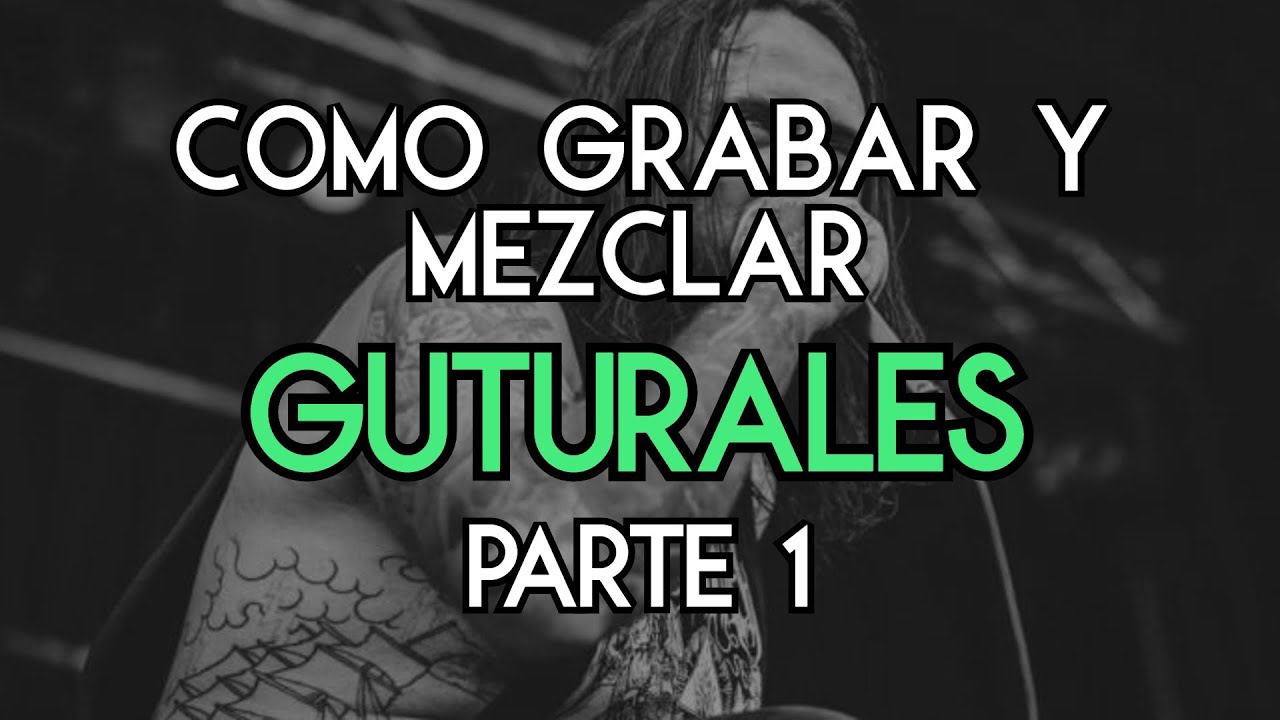 Como grabar y mezclar GUTURALES | Parte 1 