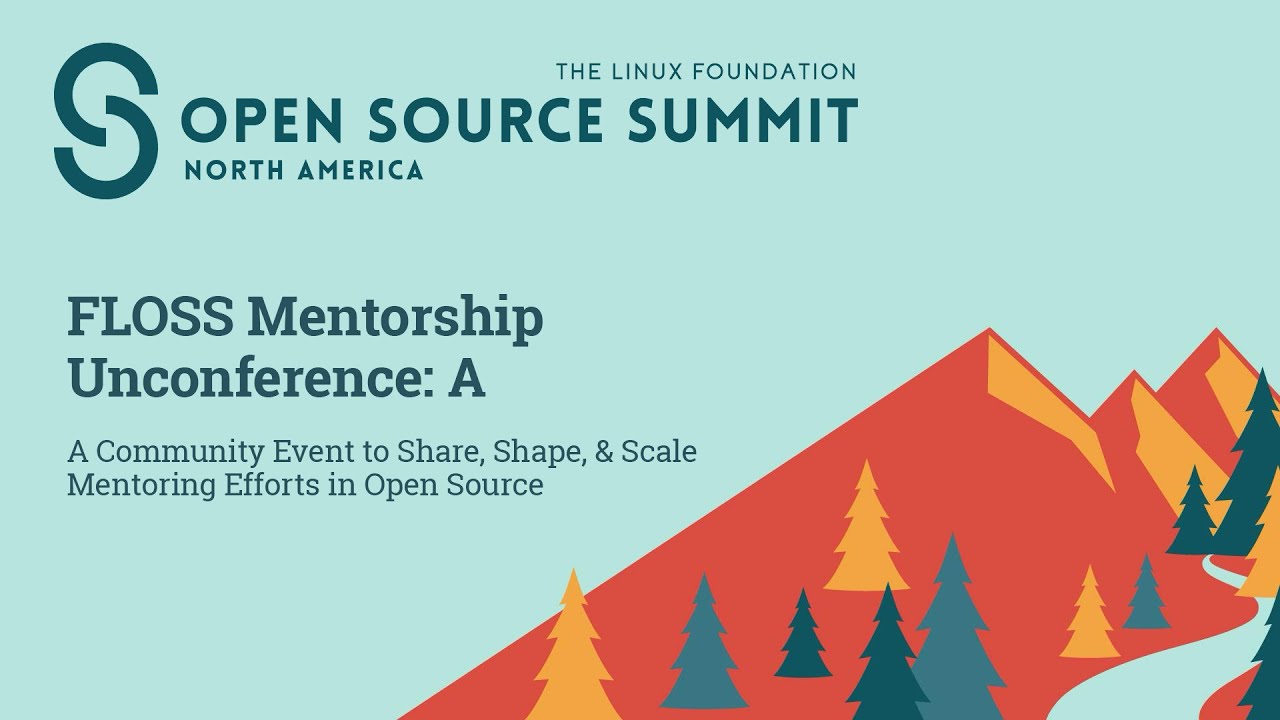 FLOSS Mentorship Unconference: A Community Event to Share, Shape, & Scale Mentoring Efforts in Op...