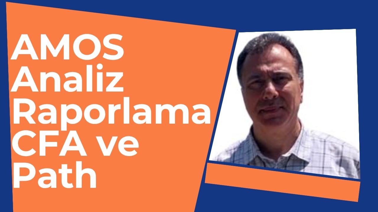 AMOS Analizleri Raporlama - CFA (DFA) ve Path (SEM) Bulgularının Yazılması