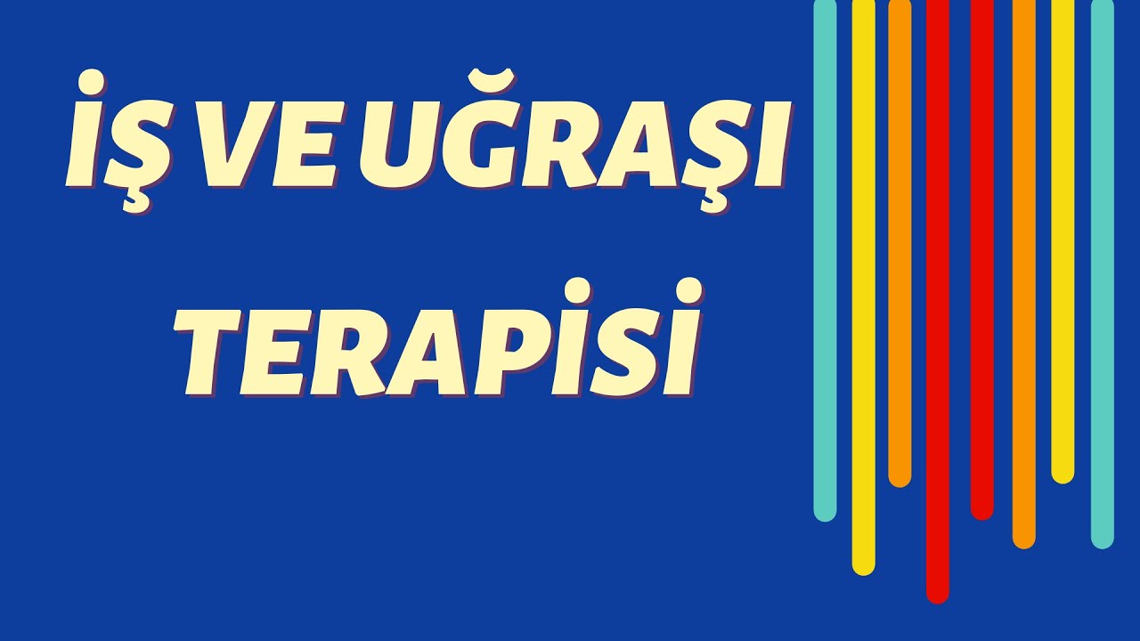 İş ve Uğraşı Terapisi Tercih Edilmeli Mi?