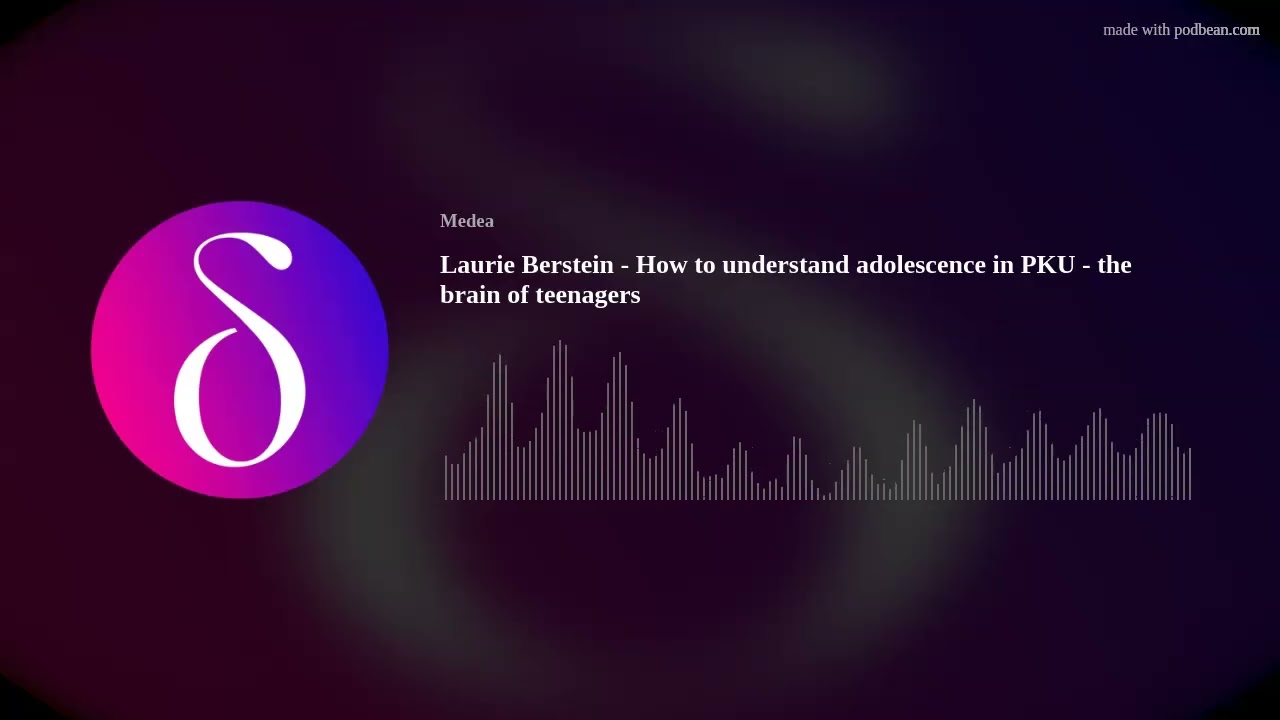 Laurie Berstein - How to understand adolescence in PKU - the brain of teenagers