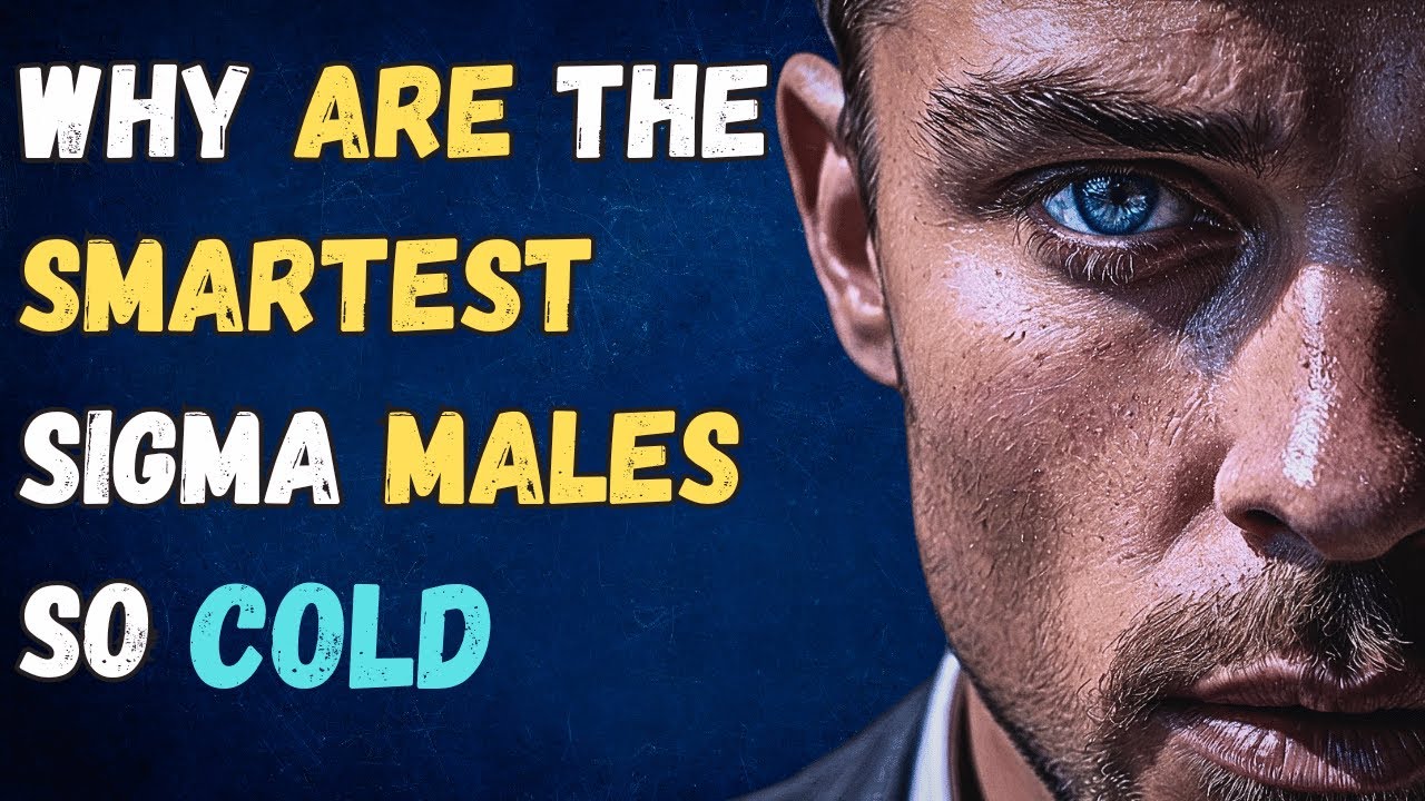 Why Are The Smartest Sigma Males Are So COLD