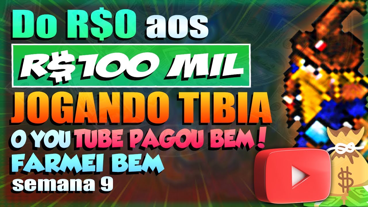 DO 0 A 100 MIL REAIS COM TIBIA - SEMANA 9