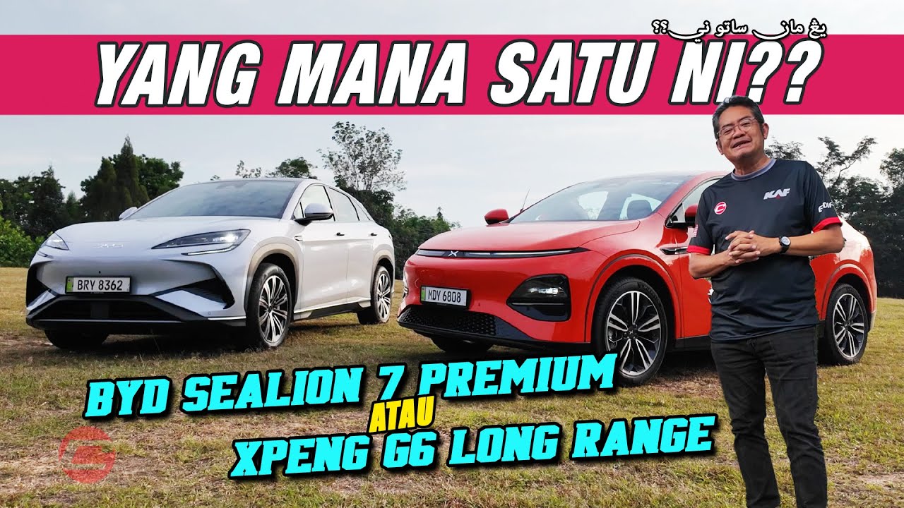 BYD SEALION 7 PREMIUM VS XPENG G6 LONG RANGE | YANG MANA SATU NI??