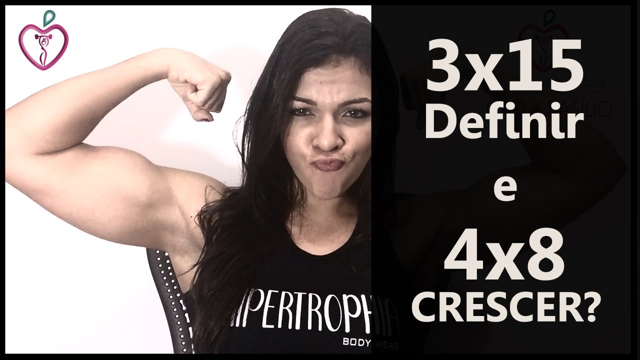 3x15 pra Definir e 4x8 pra Crescer?