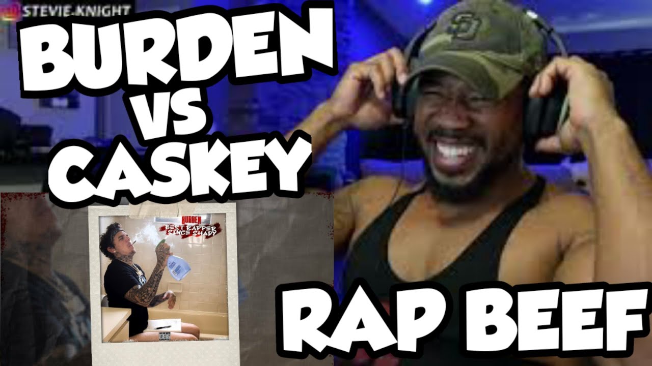 WE GOT MORE RAP BEEF! BURDEN DISSIN CASKEY 
