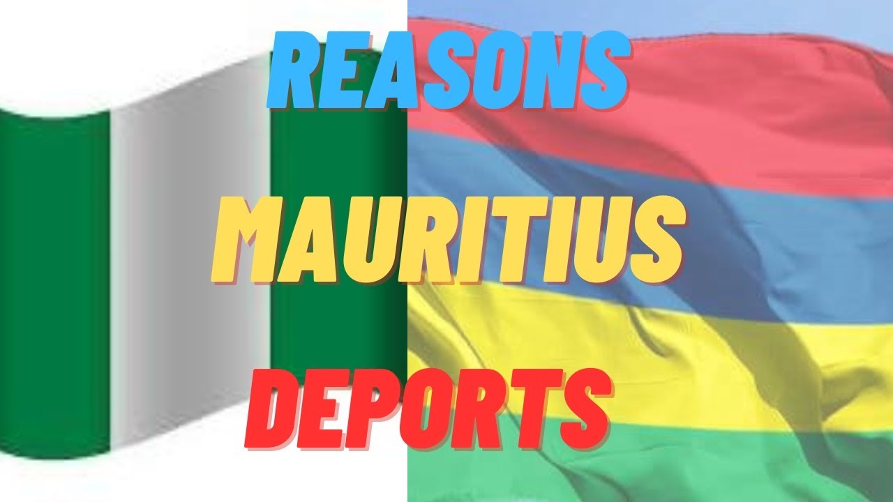 Why Mauritius Deports Nigerians || Watch To Avoid Deportation