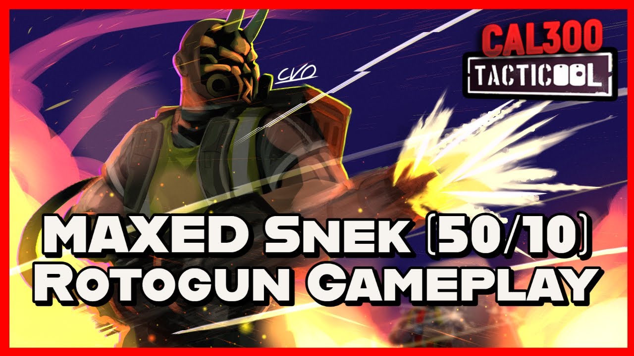 TACTICOOL: MAXED Snek (50/10) Rotogun Gameplay
