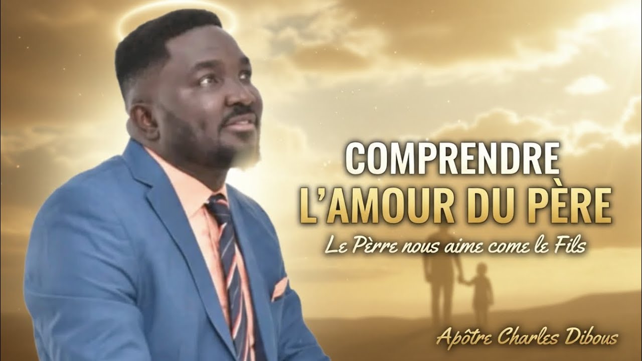 Comprendre l'Amour du père : le père nous aime comme le fils 
