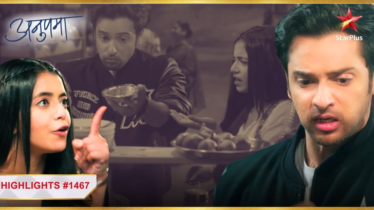 Prem-Rahi vs Gol gappe! | Ep.1467 | Latest | Anupama | Mon-Sun | 10PM