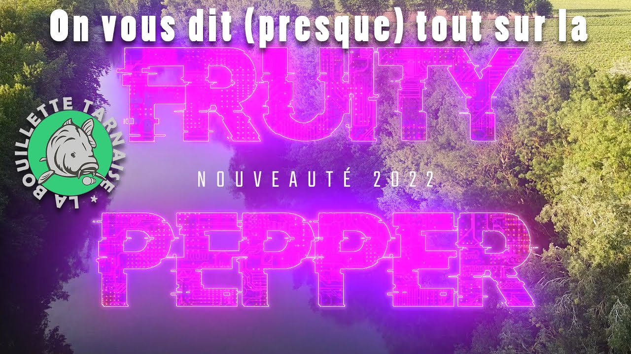Présentation de la Fruity Pepper - La Bouillette Tarnaise