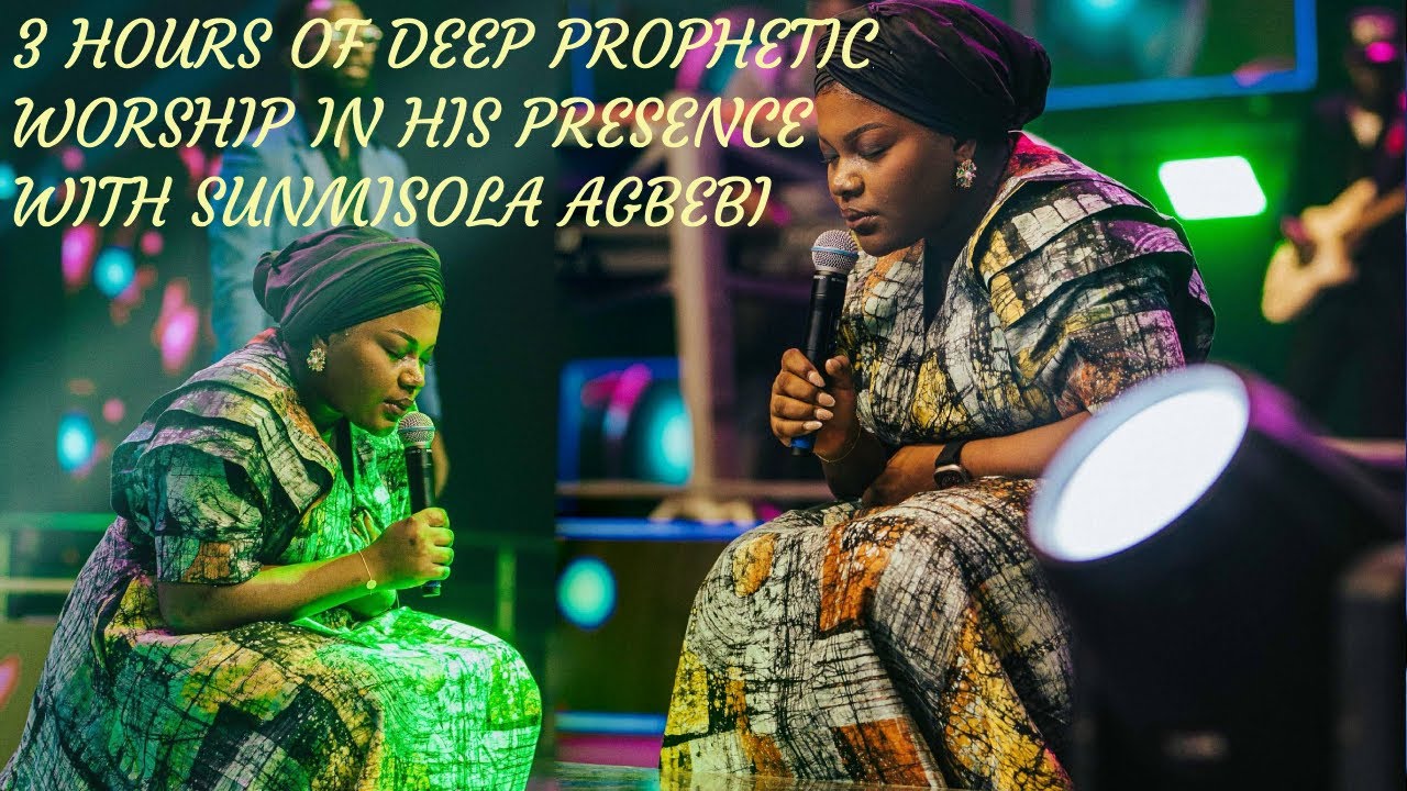 3 HOURS OF DEEP PROPHETIC WORSHIP IN HIS PRESENCE WITH SUNMISOLA AGBEBI