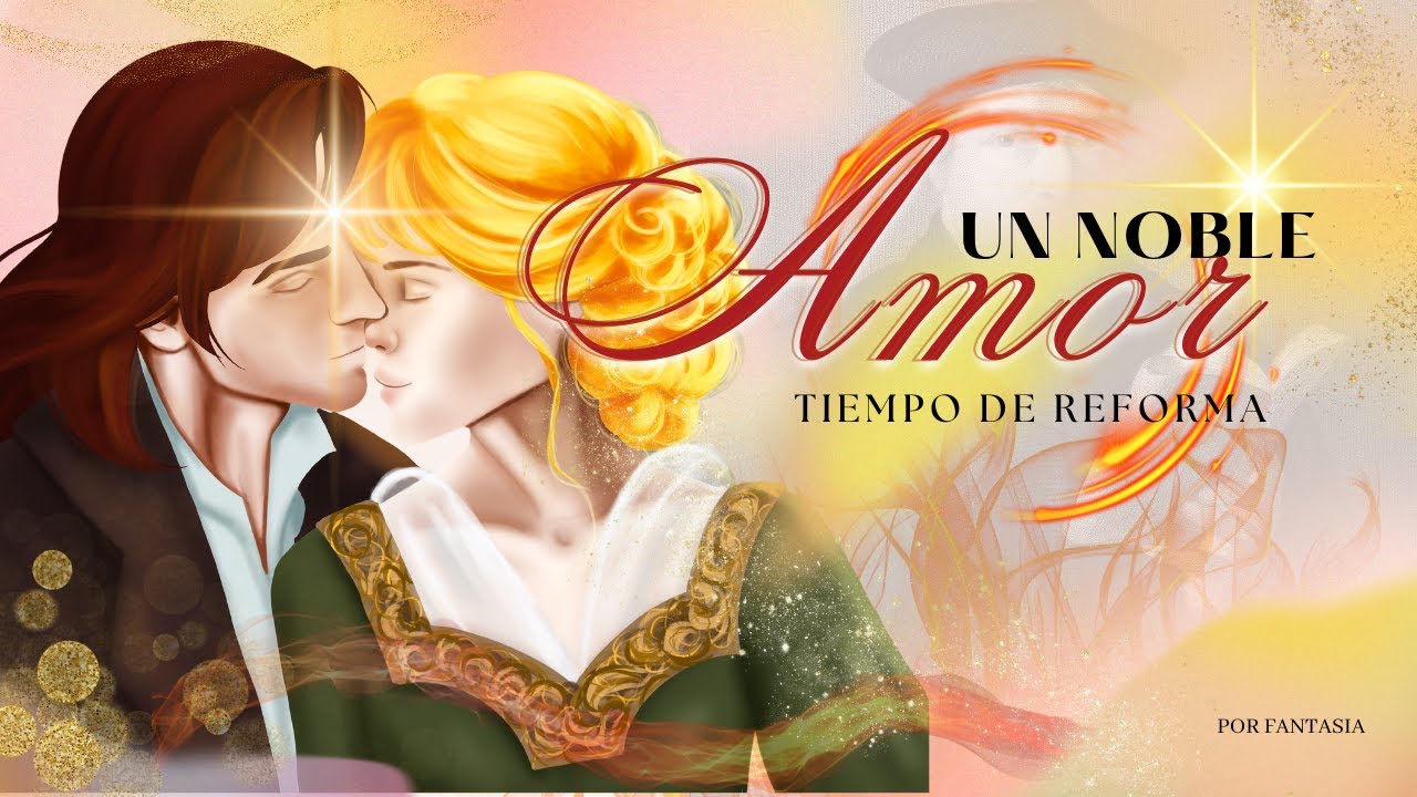 Un noble amor: Tiempo de reforma capítulo 1