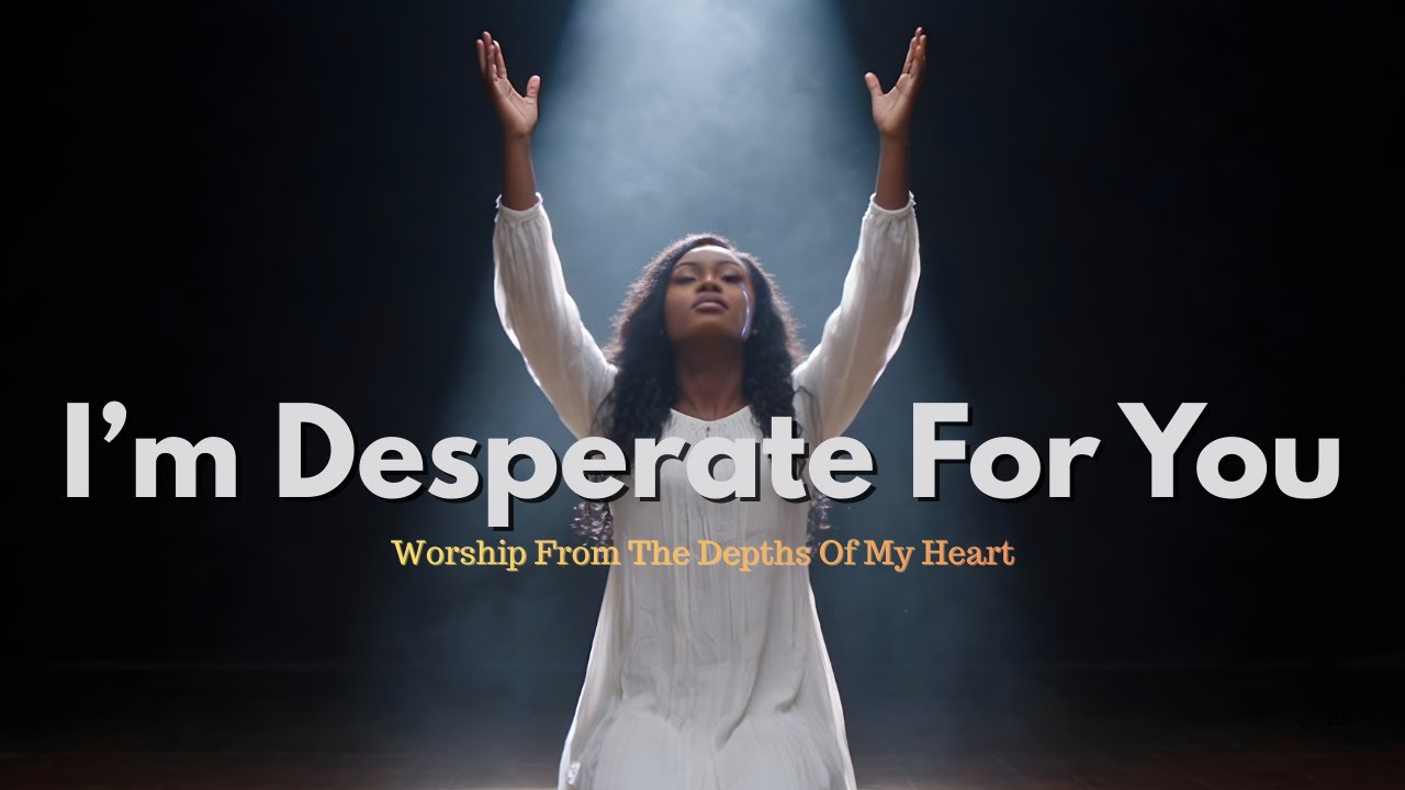 God, I’m Desperate for You | Deep Worship & Prayer Songs - Inspired by CeCe Winans