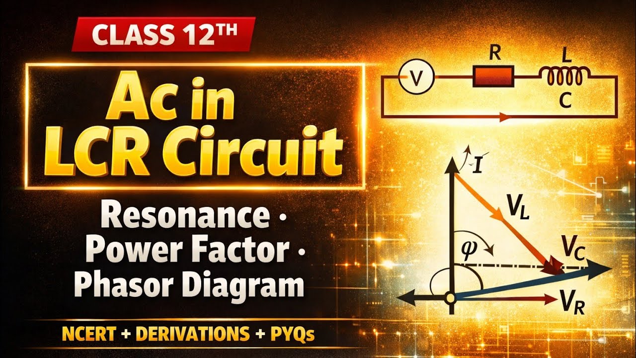 AC in LCR Circuit Class 12 Physics | Alternating Current | Resonance, Impedance & Phasor Diagram 
