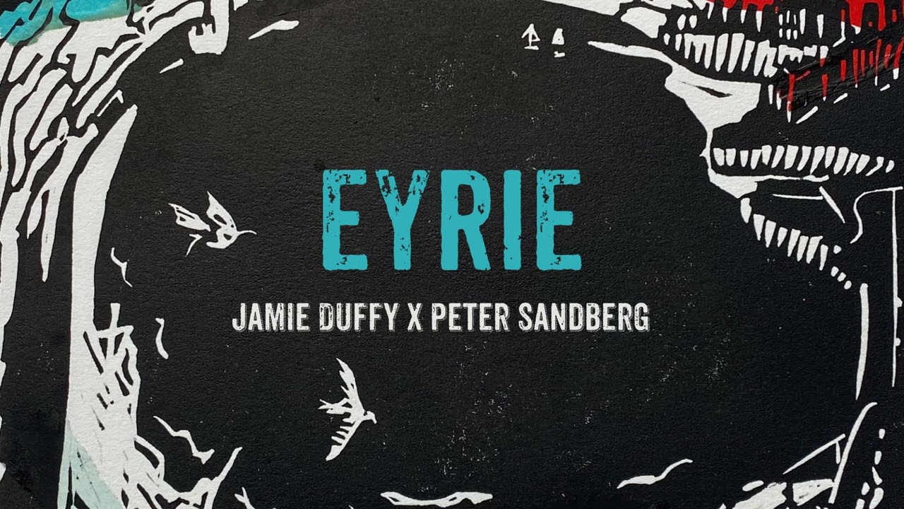 Jamie Duffy x Peter Sandberg - Eyrie (Official Audio)