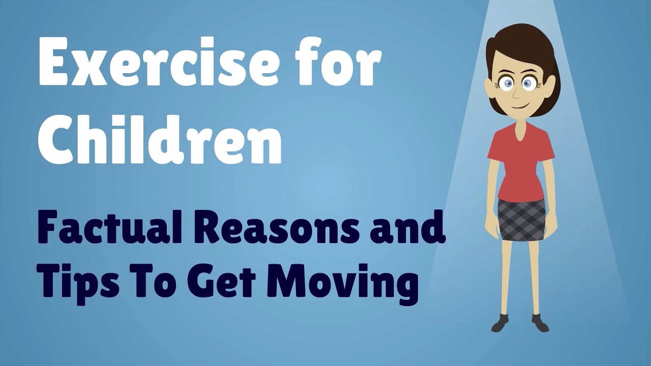 Exercise for Children - Factual Reasons and Tips To Get Moving