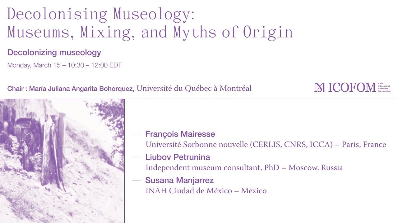 44th annual ICOFOM symposium – Decolonising Museology : Decolonizing Museology (session)